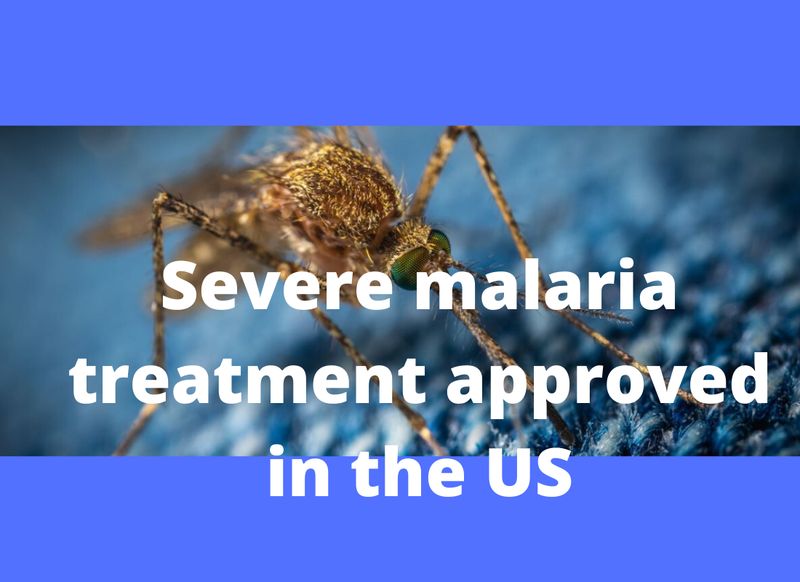 FDA Approves Artesunate for Injection for the Treatment of Severe Malaria